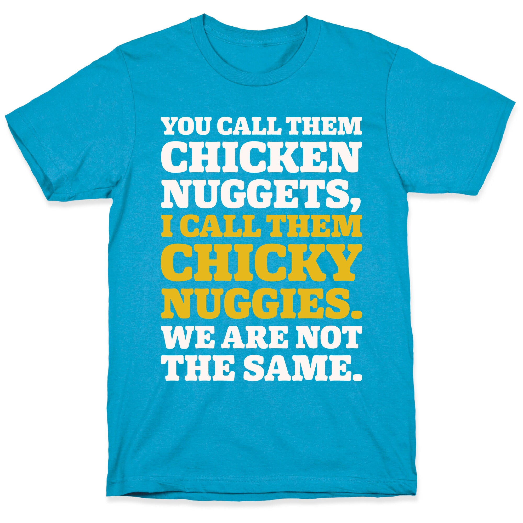 You Call Them Chicken Nuggets I Call Them Chicky Nuggies We Are Not The Same Parody White Print Unisex Triblend Tee